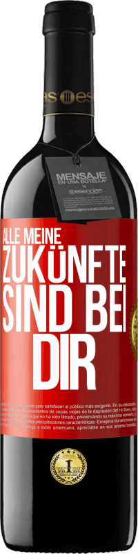 39,95 € | Rotwein RED Ausgabe MBE Reserve Alle meine Zukünfte sind bei dir Rote Markierung. Anpassbares Etikett Reserve 12 Monate Ernte 2015 Tempranillo