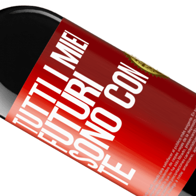 Espressioni Uniche e Personali. «Tutti i miei futuri sono con te» Edizione RED MBE Riserva