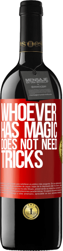 39,95 € | 红酒 RED版 MBE 预订 拥有魔术的人不需要花招 红色标签. 可自定义的标签 预订 12 个月 收成 2014 Tempranillo