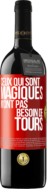 39,95 € | Vin rouge Édition RED MBE Réserve Ceux qui sont magiques n'ont pas besoin de tours Étiquette Rouge. Étiquette personnalisable Réserve 12 Mois Récolte 2015 Tempranillo