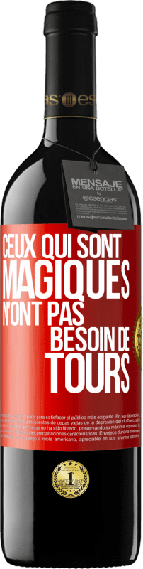 39,95 € Envoi gratuit | Vin rouge Édition RED MBE Réserve Ceux qui sont magiques n'ont pas besoin de tours Étiquette Rouge. Étiquette personnalisable Réserve 12 Mois Récolte 2016 Tempranillo