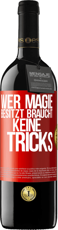 39,95 € Kostenloser Versand | Rotwein RED Ausgabe MBE Reserve Wer Magie besitzt braucht keine Tricks Rote Markierung. Anpassbares Etikett Reserve 12 Monate Ernte 2016 Tempranillo