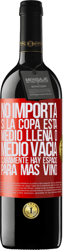 39,95 € | Vino Tinto Edición RED MBE Reserva No importa si la copa está medio llena o medio vacía. Cláramente hay espacio para más vino Etiqueta Roja. Etiqueta personalizable Reserva 12 Meses Cosecha 2016 Tempranillo