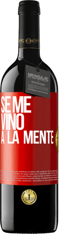 39,95 € 免费送货 | 红酒 RED版 MBE 预订 Se me VINO a la mente… 红色标签. 可自定义的标签 预订 12 个月 收成 2016 Tempranillo