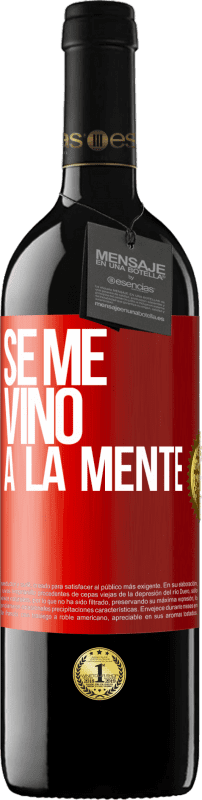 39,95 € | Red Wine RED Edition MBE Reserve Se me VINO a la mente… Red Label. Customizable label Reserve 12 Months Harvest 2015 Tempranillo