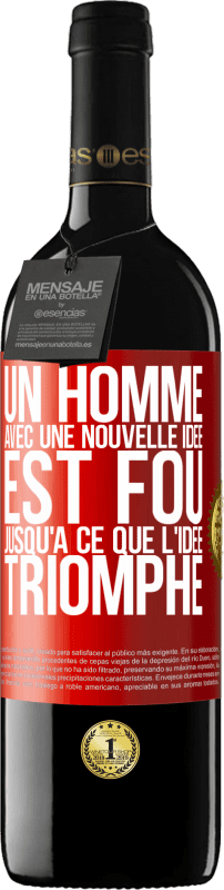 39,95 € Envoi gratuit | Vin rouge Édition RED MBE Réserve Un homme avec une nouvelle idée est fou jusqu'à ce que l'idée triomphe Étiquette Rouge. Étiquette personnalisable Réserve 12 Mois Récolte 2015 Tempranillo