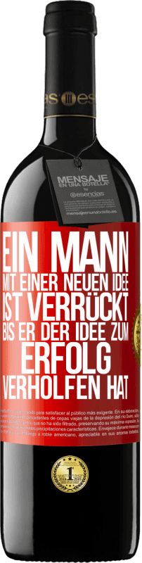 39,95 € Kostenloser Versand | Rotwein RED Ausgabe MBE Reserve Ein Mann mit einer neuen Idee ist verrückt, bis er der Idee zum Erfolg verholfen hat Rote Markierung. Anpassbares Etikett Reserve 12 Monate Ernte 2016 Tempranillo