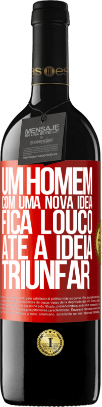 39,95 € Envio grátis | Vinho tinto Edição RED MBE Reserva Um homem com uma nova ideia fica louco até a idéia triunfar Etiqueta Vermelha. Etiqueta personalizável Reserva 12 Meses Colheita 2016 Tempranillo