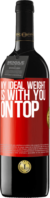 39,95 € | 赤ワイン REDエディション MBE 予約する 私の理想的な体重はあなたの上にある 赤いタグ. カスタマイズ可能なラベル 予約する 12 月 収穫 2014 Tempranillo