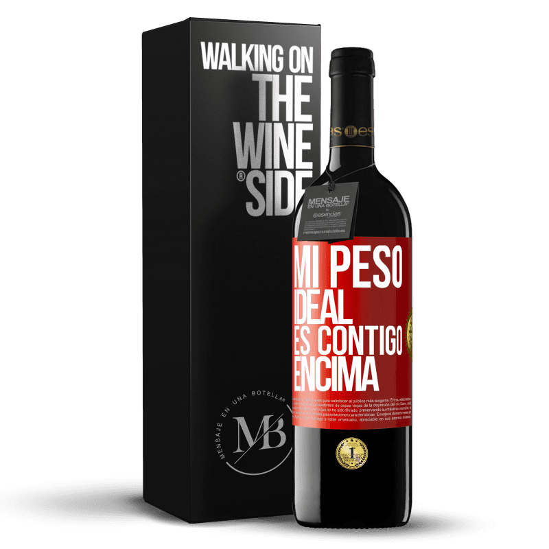 39,95 € Envío gratis | Vino Tinto Edición RED MBE Reserva Mi peso ideal es contigo encima Etiqueta Roja. Etiqueta personalizable Reserva 12 Meses Cosecha 2015 Tempranillo