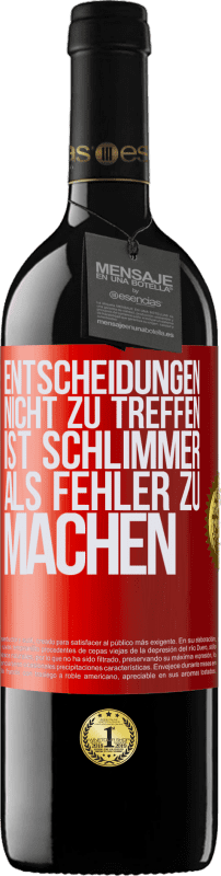 Kostenloser Versand | Rotwein RED Ausgabe MBE Reserve Entscheidungen nicht zu treffen ist schlimmer als Fehler zu machen Rote Markierung. Anpassbares Etikett Reserve 12 Monate Ernte 2014 Tempranillo