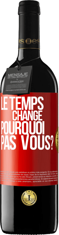 39,95 € | Vin rouge Édition RED MBE Réserve Le temps change. Pourquoi pas vous? Étiquette Rouge. Étiquette personnalisable Réserve 12 Mois Récolte 2015 Tempranillo