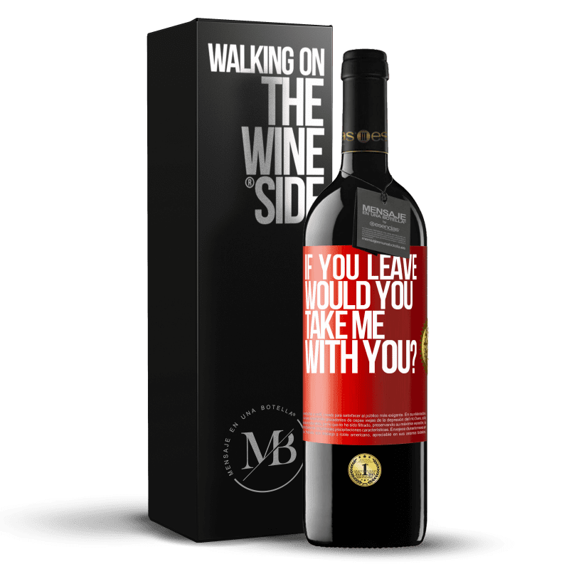 29,95 € Free Shipping | Red Wine RED Edition Crianza 6 Months if you leave, would you take me with you? Red Label. Customizable label Aging in oak barrels 6 Months Harvest 2019 Tempranillo