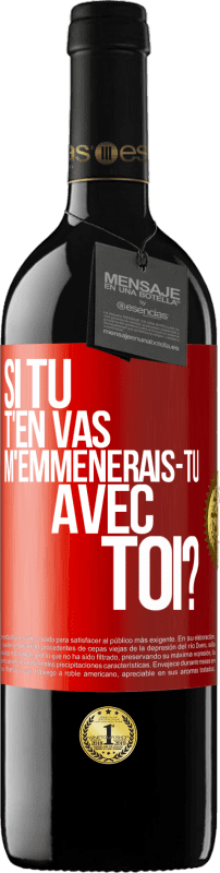 39,95 € Envoi gratuit | Vin rouge Édition RED MBE Réserve Si tu t'en vas, m'emmènerais-tu avec toi? Étiquette Rouge. Étiquette personnalisable Réserve 12 Mois Récolte 2016 Tempranillo