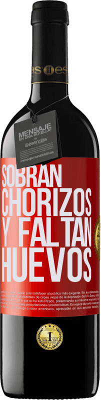 39,95 € Envío gratis | Vino Tinto Edición RED MBE Reserva Sobran chorizos y faltan huevos Etiqueta Roja. Etiqueta personalizable Reserva 12 Meses Cosecha 2016 Tempranillo