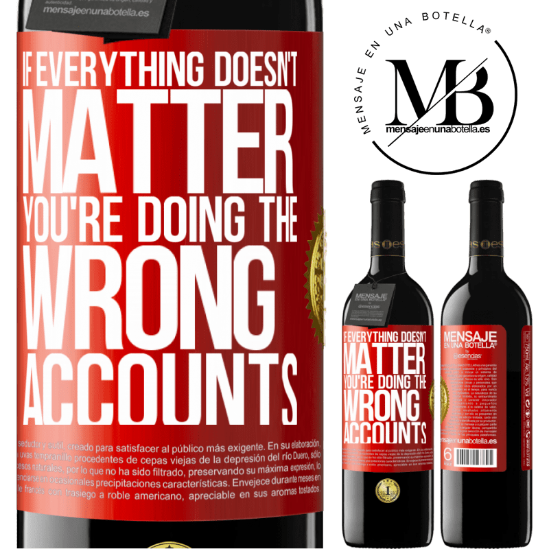 24,95 € Free Shipping | Red Wine RED Edition Crianza 6 Months If everything doesn't matter, you're doing the wrong accounts Red Label. Customizable label Aging in oak barrels 6 Months Harvest 2019 Tempranillo