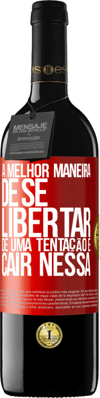 «A melhor maneira de se libertar de uma tentação é cair nessa» Edição RED MBE Reserva