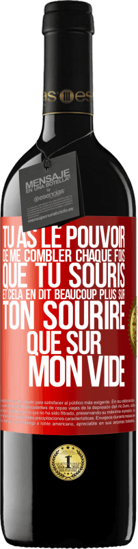 39,95 € | Vin rouge Édition RED MBE Réserve Tu as le pouvoir de me combler chaque fois que tu souris et cela en dit beaucoup plus sur ton sourire que sur mon vide Étiquette Rouge. Étiquette personnalisable Réserve 12 Mois Récolte 2016 Tempranillo