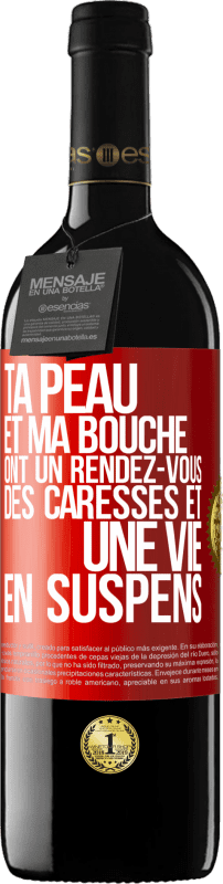 39,95 € Envoi gratuit | Vin rouge Édition RED MBE Réserve Ta peau et ma bouche ont un rendez-vous, des caresses et une vie en suspens Étiquette Rouge. Étiquette personnalisable Réserve 12 Mois Récolte 2016 Tempranillo