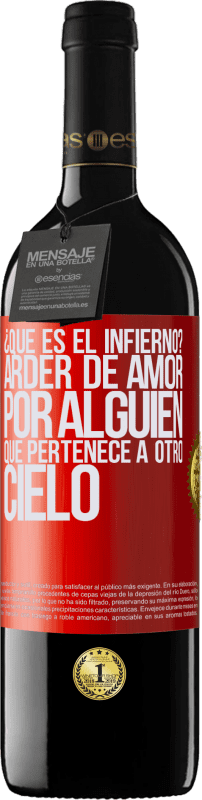 39,95 € | Vino Tinto Edición RED MBE Reserva ¿Qué es el infierno? Arder de amor por alguien que pertenece a otro cielo Etiqueta Roja. Etiqueta personalizable Reserva 12 Meses Cosecha 2016 Tempranillo