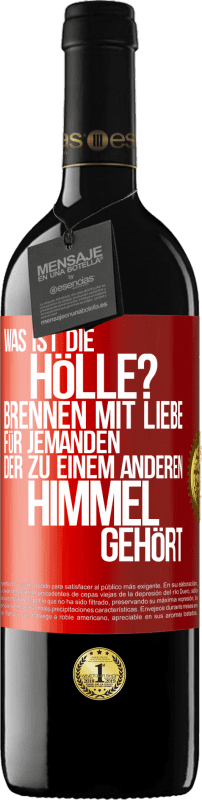 39,95 € | Rotwein RED Ausgabe MBE Reserve Was ist die Hölle? Brennen mit Liebe für jemanden, der zu einem anderen Himmel gehört Rote Markierung. Anpassbares Etikett Reserve 12 Monate Ernte 2015 Tempranillo