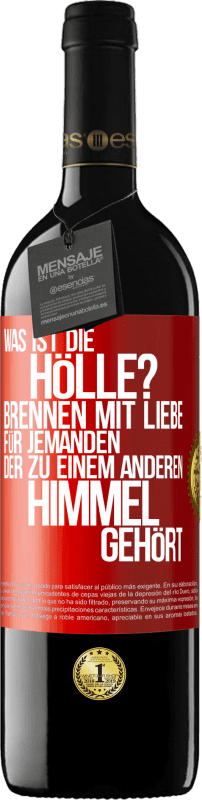 39,95 € | Rotwein RED Ausgabe MBE Reserve Was ist die Hölle? Brennen mit Liebe für jemanden, der zu einem anderen Himmel gehört Rote Markierung. Anpassbares Etikett Reserve 12 Monate Ernte 2016 Tempranillo