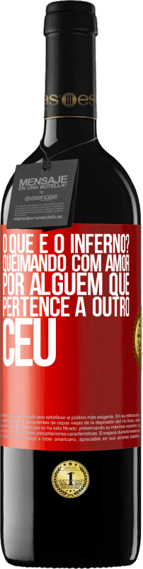 39,95 € | Vinho tinto Edição RED MBE Reserva o que é o inferno? Queimando com amor por alguém que pertence a outro céu Etiqueta Vermelha. Etiqueta personalizável Reserva 12 Meses Colheita 2015 Tempranillo