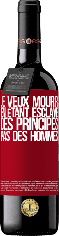 «Je veux mourir en étant esclave des principes, pas des hommes» Édition RED MBE Réserve