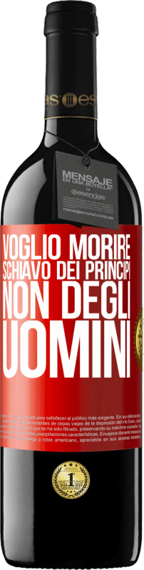 39,95 € Spedizione Gratuita | Vino rosso Edizione RED MBE Riserva Voglio morire schiavo dei principi, non degli uomini Etichetta Rossa. Etichetta personalizzabile Riserva 12 Mesi Raccogliere 2016 Tempranillo