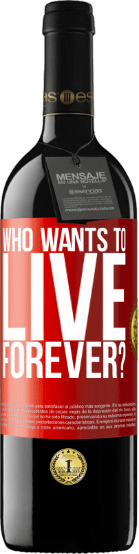 39,95 € | Red Wine RED Edition MBE Reserve who wants to live forever? Red Label. Customizable label Reserve 12 Months Harvest 2014 Tempranillo