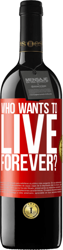 39,95 € Free Shipping | Red Wine RED Edition MBE Reserve who wants to live forever? Red Label. Customizable label Reserve 12 Months Harvest 2015 Tempranillo