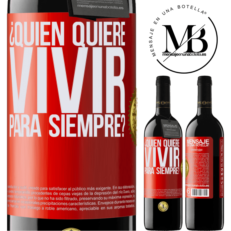 39,95 € Envío gratis | Vino Tinto Edición RED MBE Reserva ¿Quién quiere vivir para siempre? Etiqueta Roja. Etiqueta personalizable Reserva 12 Meses Cosecha 2014 Tempranillo