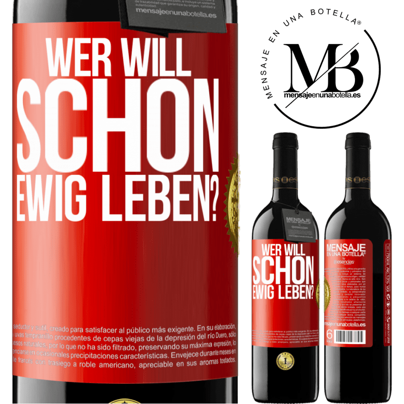 39,95 € Kostenloser Versand | Rotwein RED Ausgabe MBE Reserve Wer will schon ewig leben? Rote Markierung. Anpassbares Etikett Reserve 12 Monate Ernte 2014 Tempranillo