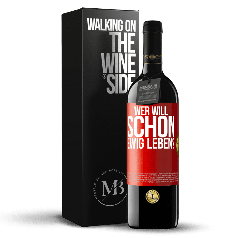 39,95 € Kostenloser Versand | Rotwein RED Ausgabe MBE Reserve Wer will schon ewig leben? Rote Markierung. Anpassbares Etikett Reserve 12 Monate Ernte 2015 Tempranillo