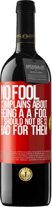 39,95 € | Red Wine RED Edition MBE Reserve No fool complains about being a a fool. It should not be so bad for them Red Label. Customizable label Reserve 12 Months Harvest 2014 Tempranillo