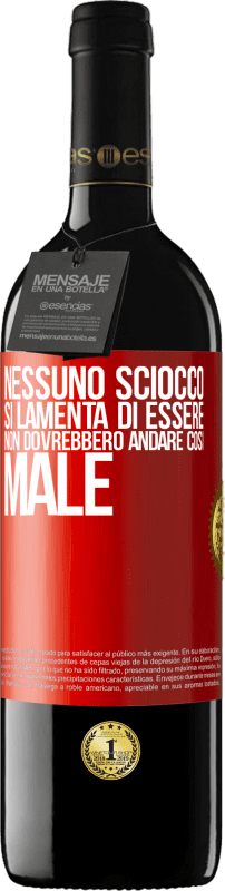 39,95 € | Vino rosso Edizione RED MBE Riserva Nessuno sciocco si lamenta di essere. Non dovrebbero andare così male Etichetta Rossa. Etichetta personalizzabile Riserva 12 Mesi Raccogliere 2014 Tempranillo