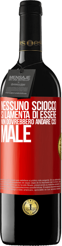 39,95 € | Vino rosso Edizione RED MBE Riserva Nessuno sciocco si lamenta di essere. Non dovrebbero andare così male Etichetta Rossa. Etichetta personalizzabile Riserva 12 Mesi Raccogliere 2016 Tempranillo