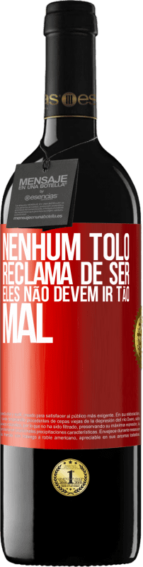 39,95 € | Vinho tinto Edição RED MBE Reserva Nenhum tolo reclama de ser. Eles não devem ir tão mal Etiqueta Vermelha. Etiqueta personalizável Reserva 12 Meses Colheita 2015 Tempranillo