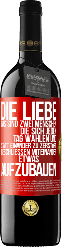 39,95 € Kostenloser Versand | Rotwein RED Ausgabe MBE Reserve Die Liebe, das sind zwei Menschen, die sich jeden Tag wählen und statt einander zu zerstört, beschließen miteinander etwas auf Rote Markierung. Anpassbares Etikett Reserve 12 Monate Ernte 2016 Tempranillo