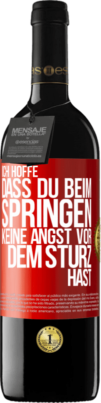 39,95 € | Rotwein RED Ausgabe MBE Reserve Ich hoffe, dass du beim Springen keine Angst vor dem Sturz hast Rote Markierung. Anpassbares Etikett Reserve 12 Monate Ernte 2015 Tempranillo