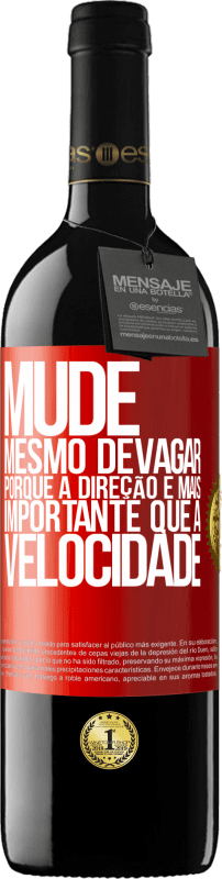 Envio grátis | Vinho tinto Edição RED MBE Reserva Mude, mesmo devagar, porque a direção é mais importante que a velocidade Etiqueta Vermelha. Etiqueta personalizável Reserva 12 Meses Colheita 2014 Tempranillo