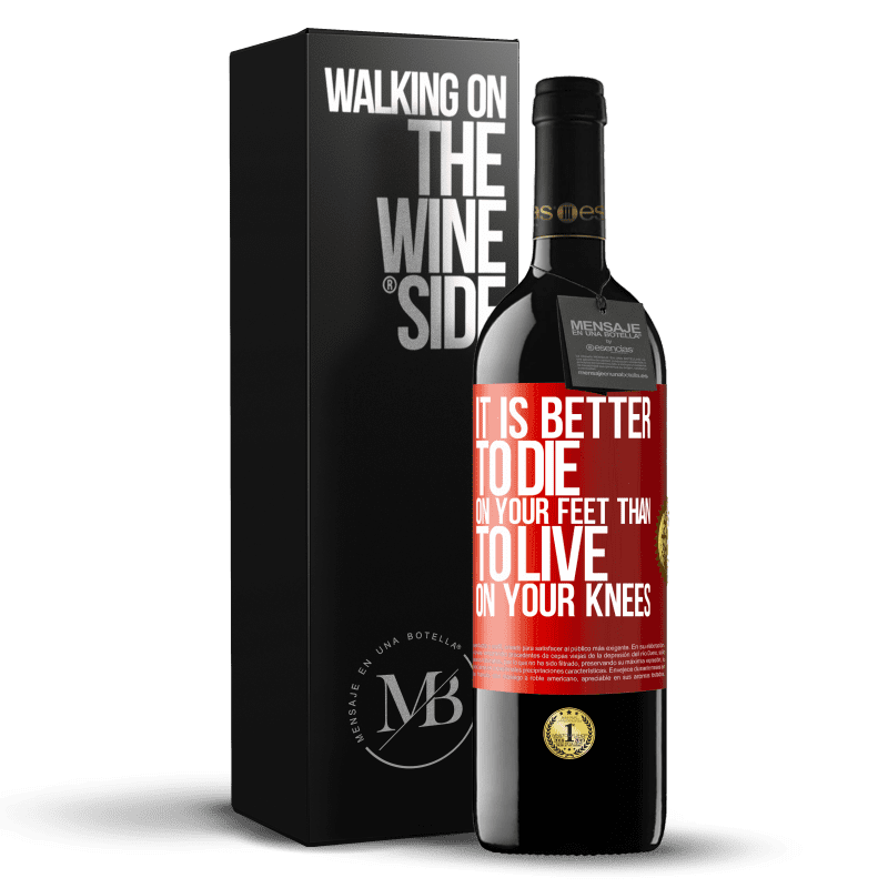 39,95 € Free Shipping | Red Wine RED Edition MBE Reserve It is better to die on your feet than to live on your knees Red Label. Customizable label Reserve 12 Months Harvest 2014 Tempranillo