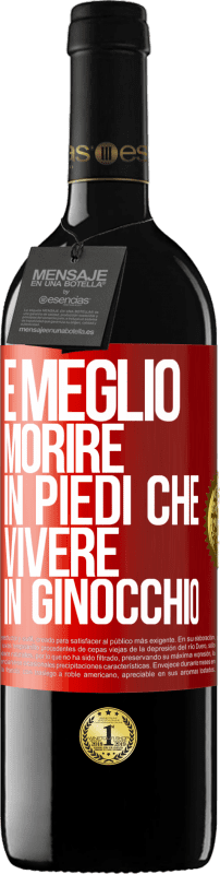 39,95 € | Vino rosso Edizione RED MBE Riserva È meglio morire in piedi che vivere in ginocchio Etichetta Rossa. Etichetta personalizzabile Riserva 12 Mesi Raccogliere 2015 Tempranillo