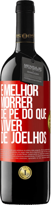 39,95 € | Vinho tinto Edição RED MBE Reserva É melhor morrer de pé do que viver de joelhos Etiqueta Vermelha. Etiqueta personalizável Reserva 12 Meses Colheita 2016 Tempranillo