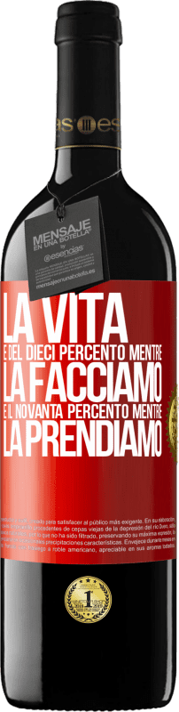 39,95 € | Vino rosso Edizione RED MBE Riserva La vita è del dieci percento mentre la facciamo e il novanta percento mentre la prendiamo Etichetta Rossa. Etichetta personalizzabile Riserva 12 Mesi Raccogliere 2015 Tempranillo