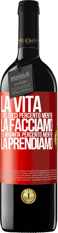 39,95 € Spedizione Gratuita | Vino rosso Edizione RED MBE Riserva La vita è del dieci percento mentre la facciamo e il novanta percento mentre la prendiamo Etichetta Rossa. Etichetta personalizzabile Riserva 12 Mesi Raccogliere 2016 Tempranillo