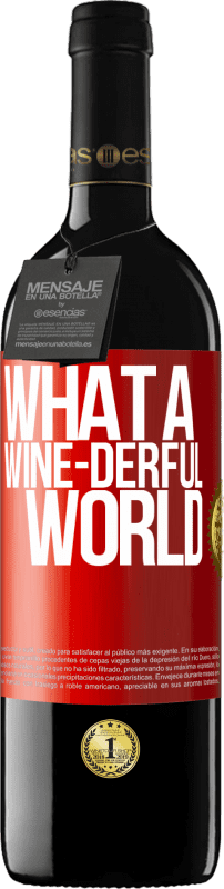 39,95 € | Red Wine RED Edition MBE Reserve What a wine-derful world Red Label. Customizable label Reserve 12 Months Harvest 2015 Tempranillo