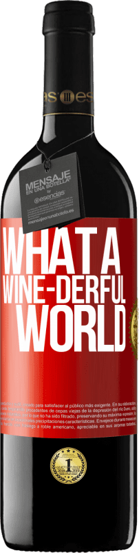 39,95 € | Vino rosso Edizione RED MBE Riserva What a wine-derful world Etichetta Rossa. Etichetta personalizzabile Riserva 12 Mesi Raccogliere 2015 Tempranillo