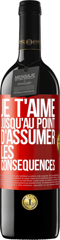 39,95 € | Vin rouge Édition RED MBE Réserve Je t'aime jusqu'au point d'assumer les conséquences Étiquette Rouge. Étiquette personnalisable Réserve 12 Mois Récolte 2015 Tempranillo