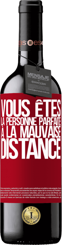 39,95 € | Vin rouge Édition RED MBE Réserve Vous êtes la personne parfaite à la mauvaise distance Étiquette Rouge. Étiquette personnalisable Réserve 12 Mois Récolte 2016 Tempranillo